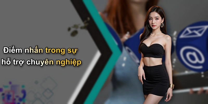 Điểm nhấn trong sự hỗ trợ chuyên nghiệp